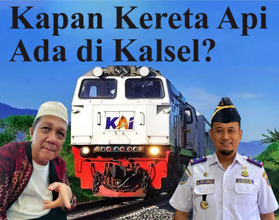 Difriadi: Transportasi Kereta Api di Kalsel Sebuah Kebutuhan. Pemprov Ungkap Tantangannya, Apa Saja?